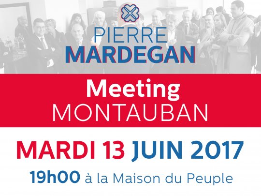 Meeting Pierre MARDEGAN à MONTAUBAN le Mardi 13 Juin 2017