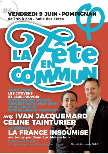 Législatives 2017 2ème circonscription du 82: Ivan JACQUEMAR et Céline TAINTURIER candidats FRANCE INSOUMISE vous invitent à la fête en commun à Pompignan le 9 juin