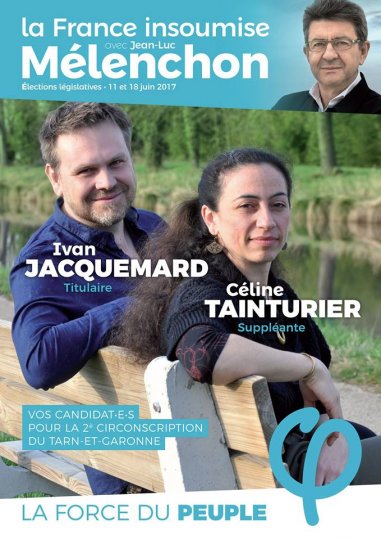 Nous soutenons les candidats de La France insoumise Ivan Jacquemard & Céline Tainturier Elections législatives 11 et 18 juin 2017 2ème circonscription du Tarn-et-Garonne
